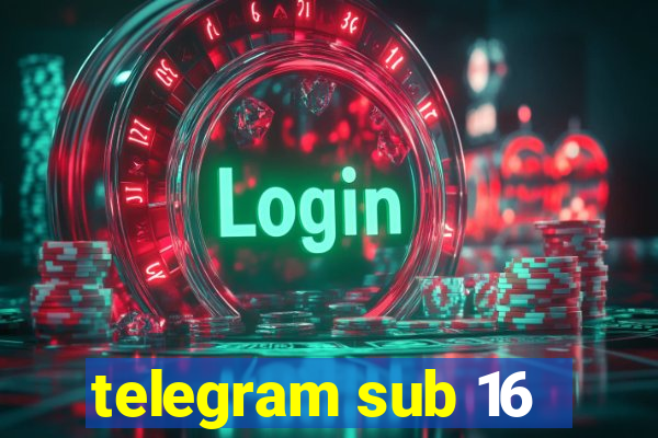 telegram sub 16